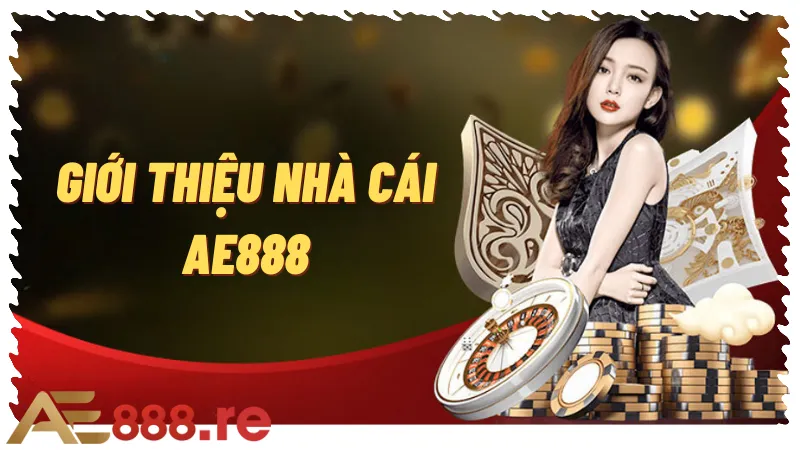 Giới thiệu về nhà cái hàng đầu AE888