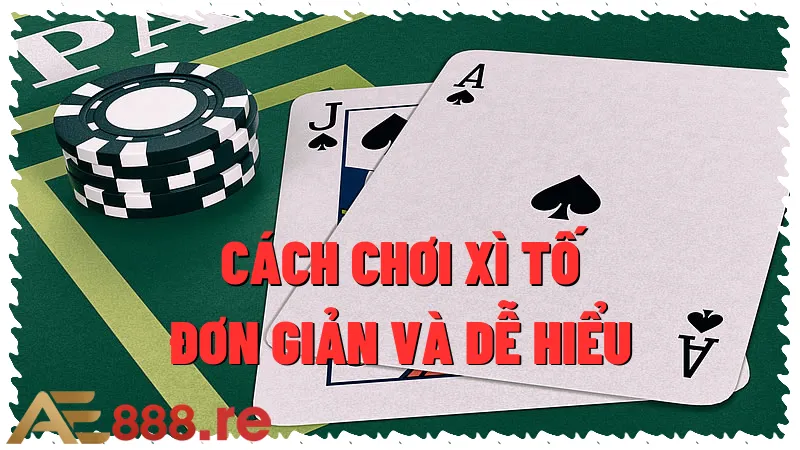 Cách Chơi Xì Tố Đơn Giản Và Dễ Hiểu Cho Người Mới