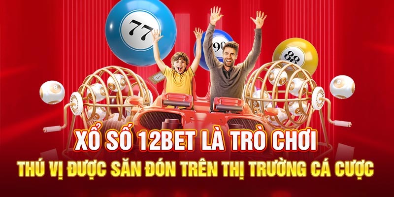 Xổ số siêu tốc tại 12BET được ưa chuộng bởi thời gian trả kết quả nhanh chóng