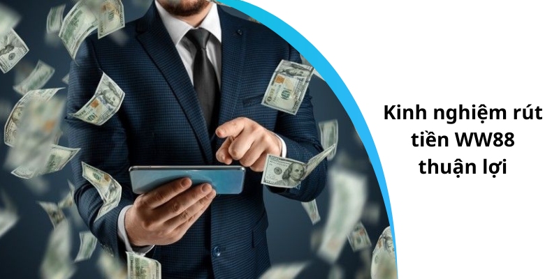 Kinh nghiệm rút tiền WW88 thuận lợi